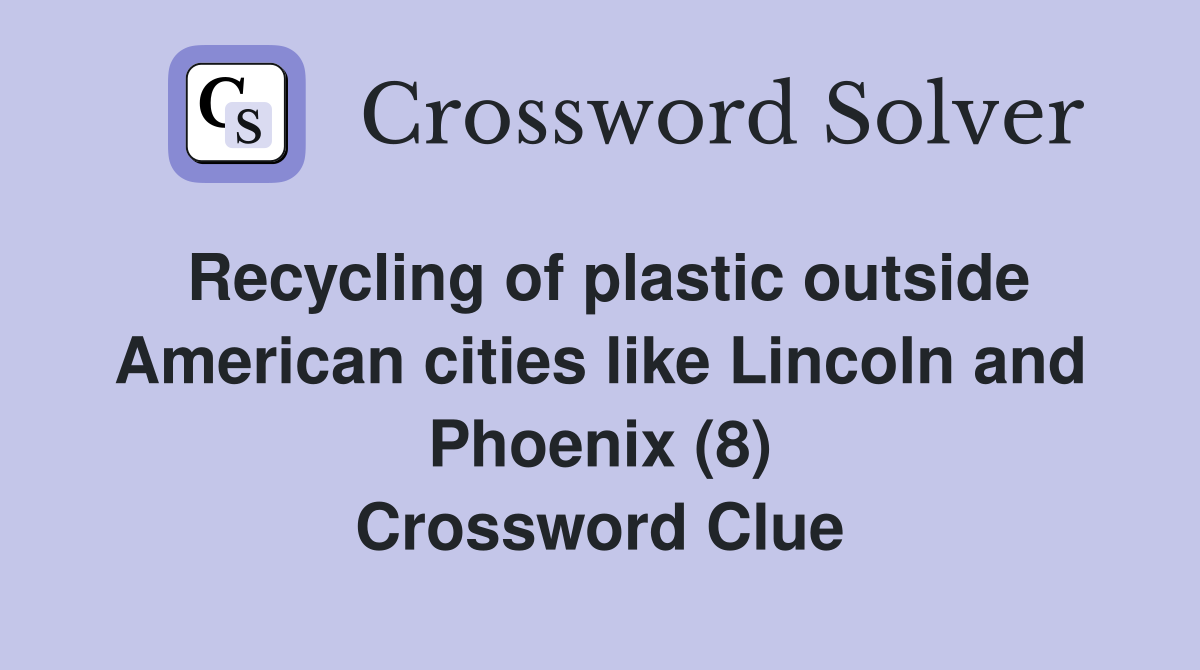 Recycling of plastic outside American cities like Lincoln and Phoenix